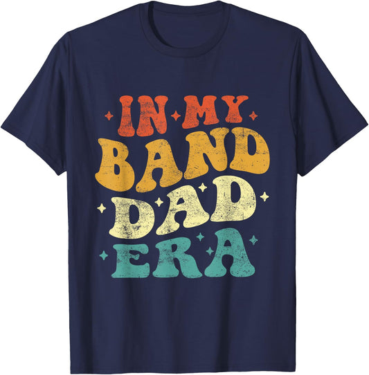 In My Band Dad Era Funny Band Dad Vintage Fathers Day T-Shirt - T-Shirt | Navy