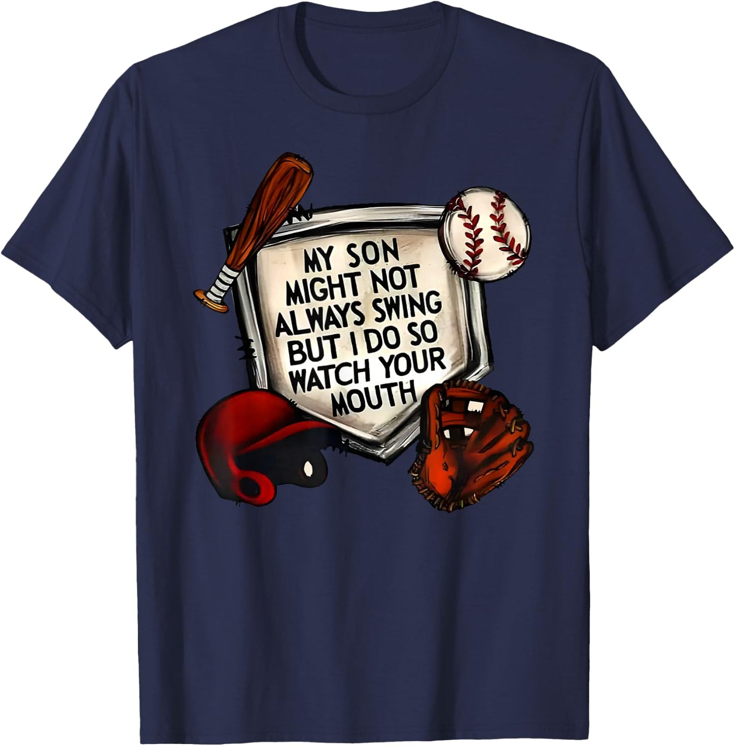 My Son Might Not Always Swing But I Do So Watch Your Mouth T-Shirt - T-Shirt | Navy