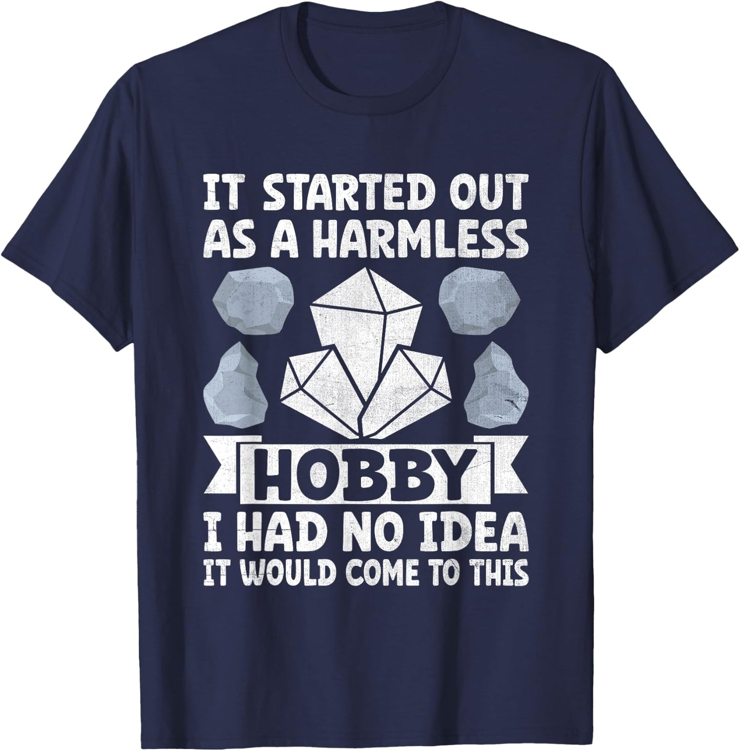 It Started Out As A Harmless Hobby I Had No Idea Rock T-Shirt - T-Shirt | Navy