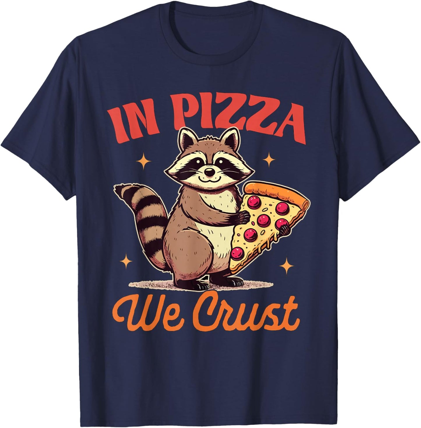 Racoon Lover Trash Eater Raccoon Pizza In Pizza We Crust T-Shirt - T-Shirt | Navy