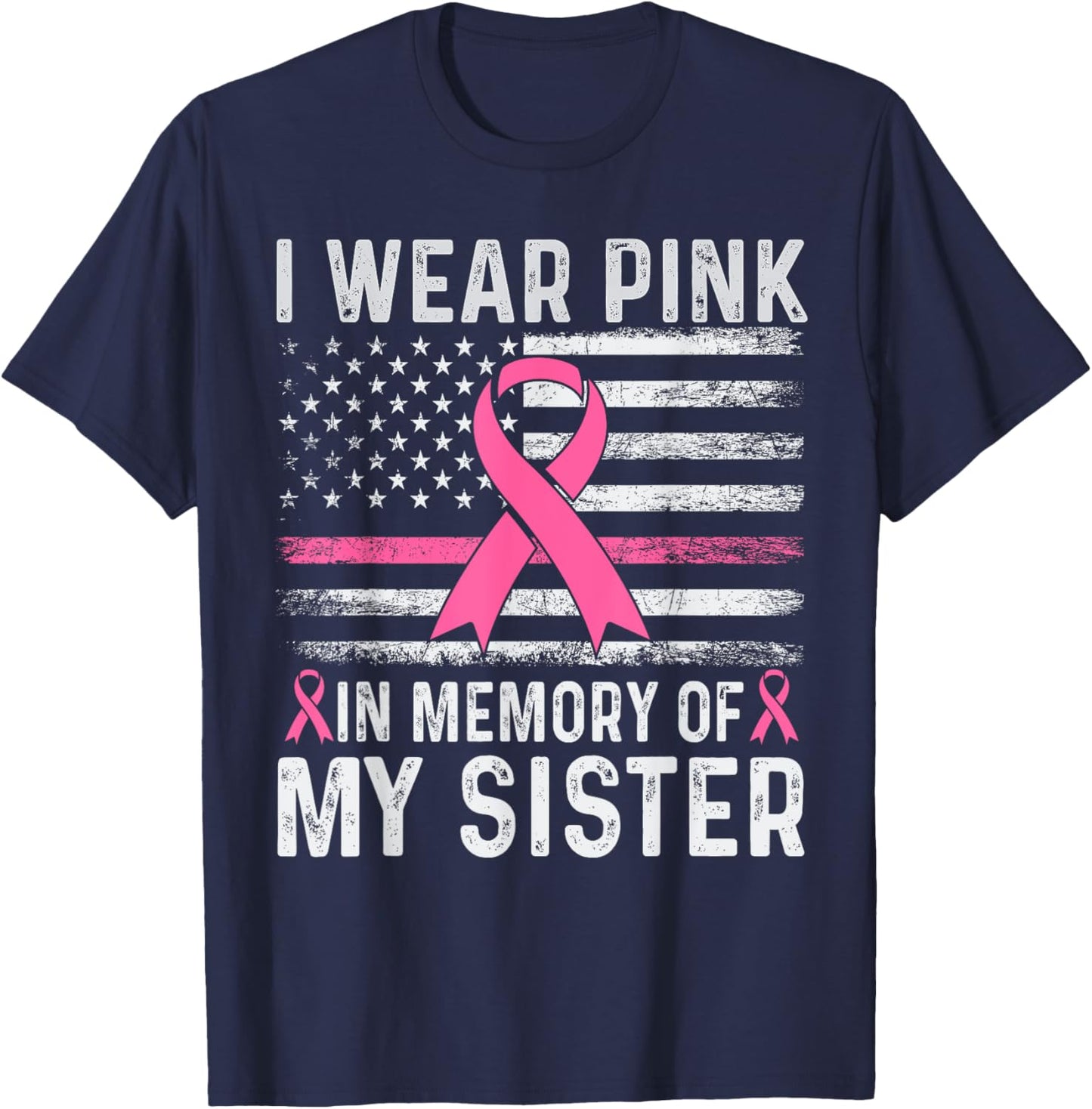 I Wear Pink In Memory Of My Sister USA Flag Breast Cancer T-Shirt - T-Shirt | Navy