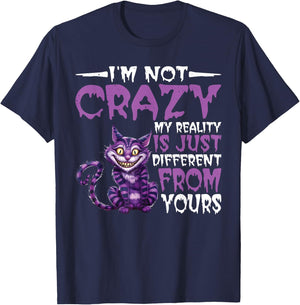 I'm Not Crazy, My Reality Is Just Different From Yours T-Shirt - T-Shirt | Navy