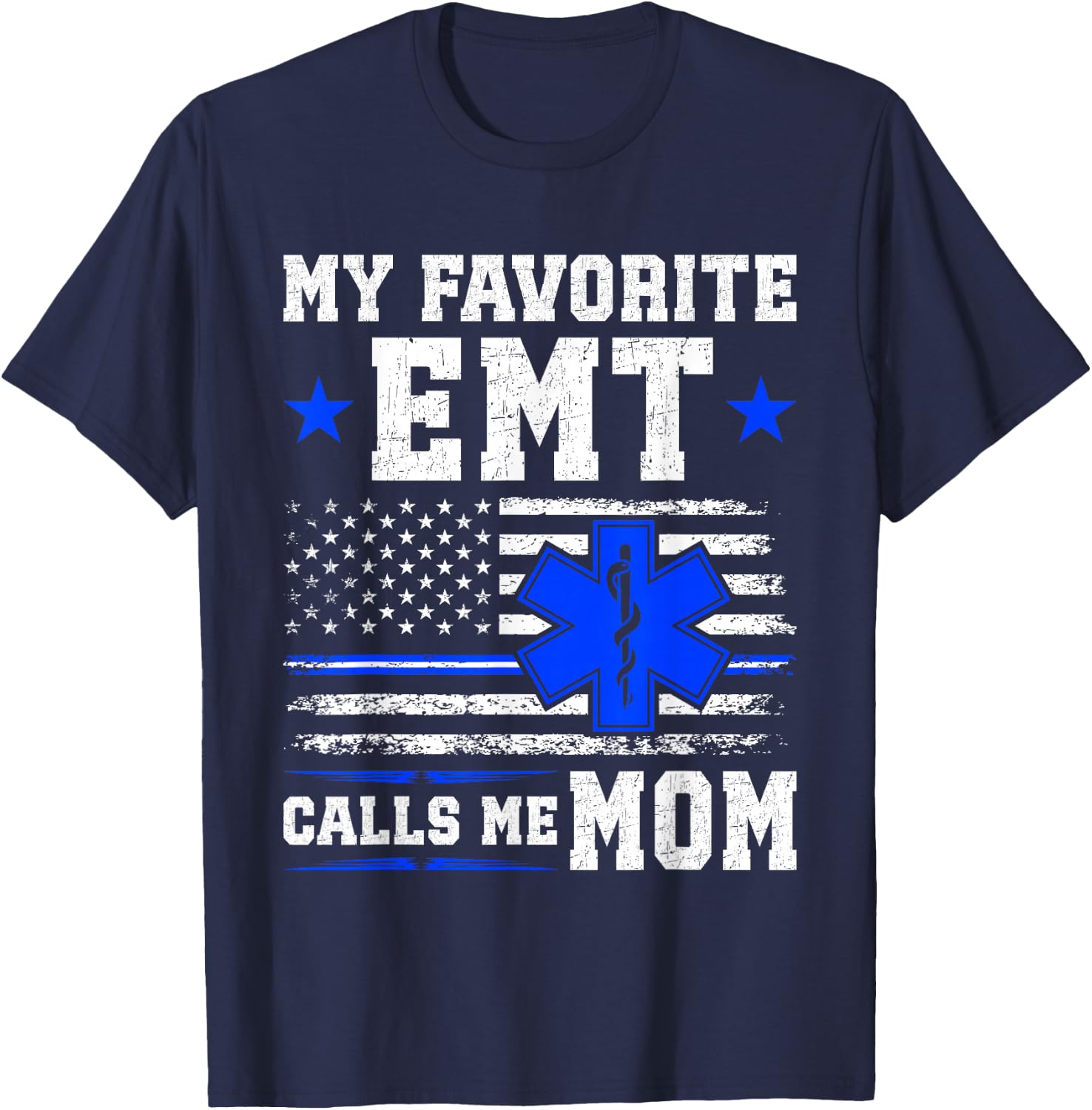My Favorite EMT Calls Me Mom Critical Care Paramedic T-Shirt - T-Shirt | Navy