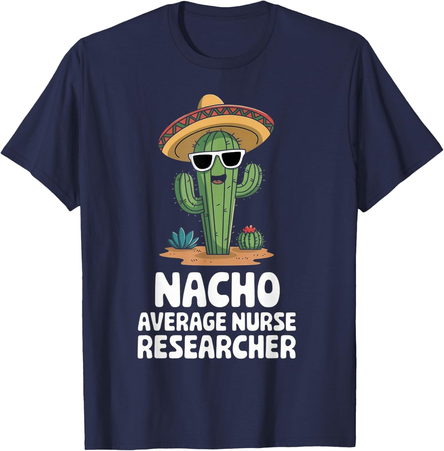Nurse Researcher Funny Nacho Average Nurse Researcher T-Shirt - T-Shirt | Navy