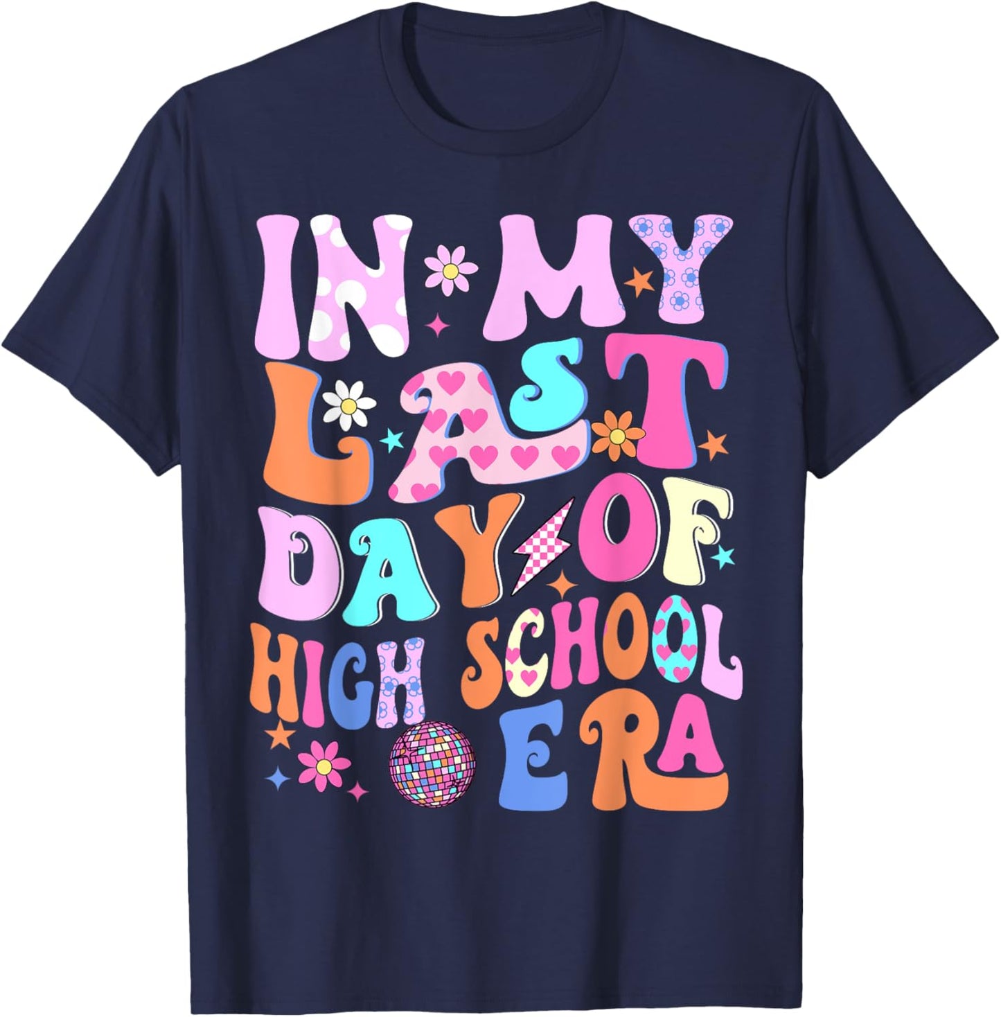 In My Last Day Of High School Era Teacher Kids Graduation T-Shirt - T-Shirt | Navy