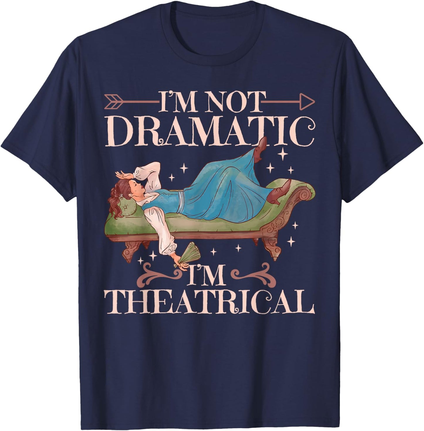 I'm Not Dramatic I'm Theatrical T-Shirt - T-Shirt | Navy