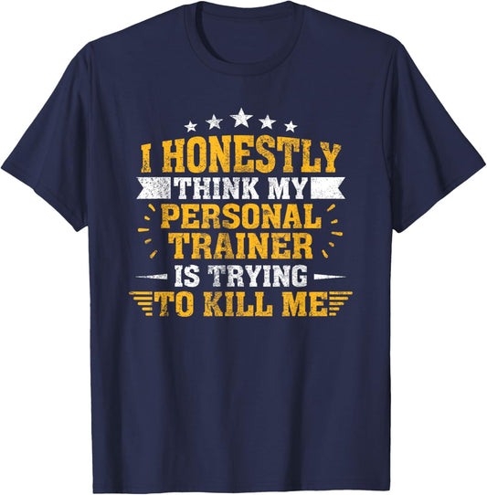 Personal Trainer is Trying to Kill Me Gym T-Shirt - T-Shirt | Navy
