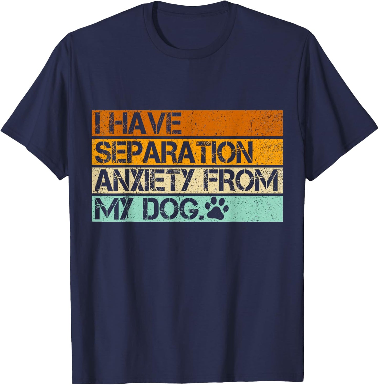 I Have Separation Anxiety From My Dogs Funny Dog Lovers Women T-Shirt - T-Shirt | Navy
