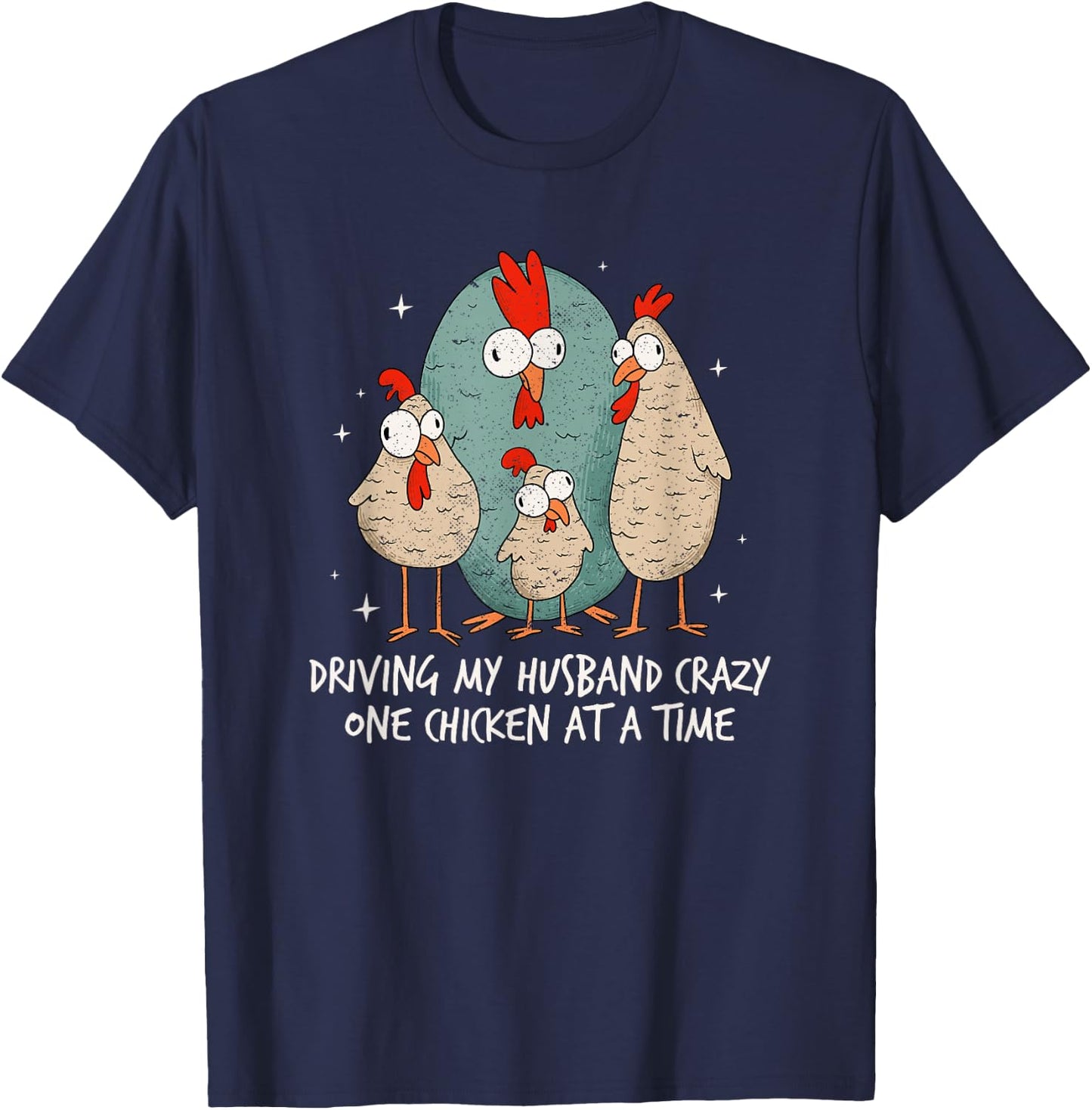 Driving My Husband Crazy One Chicken At A Time Chicken Lover T-Shirt - T-Shirt | Navy