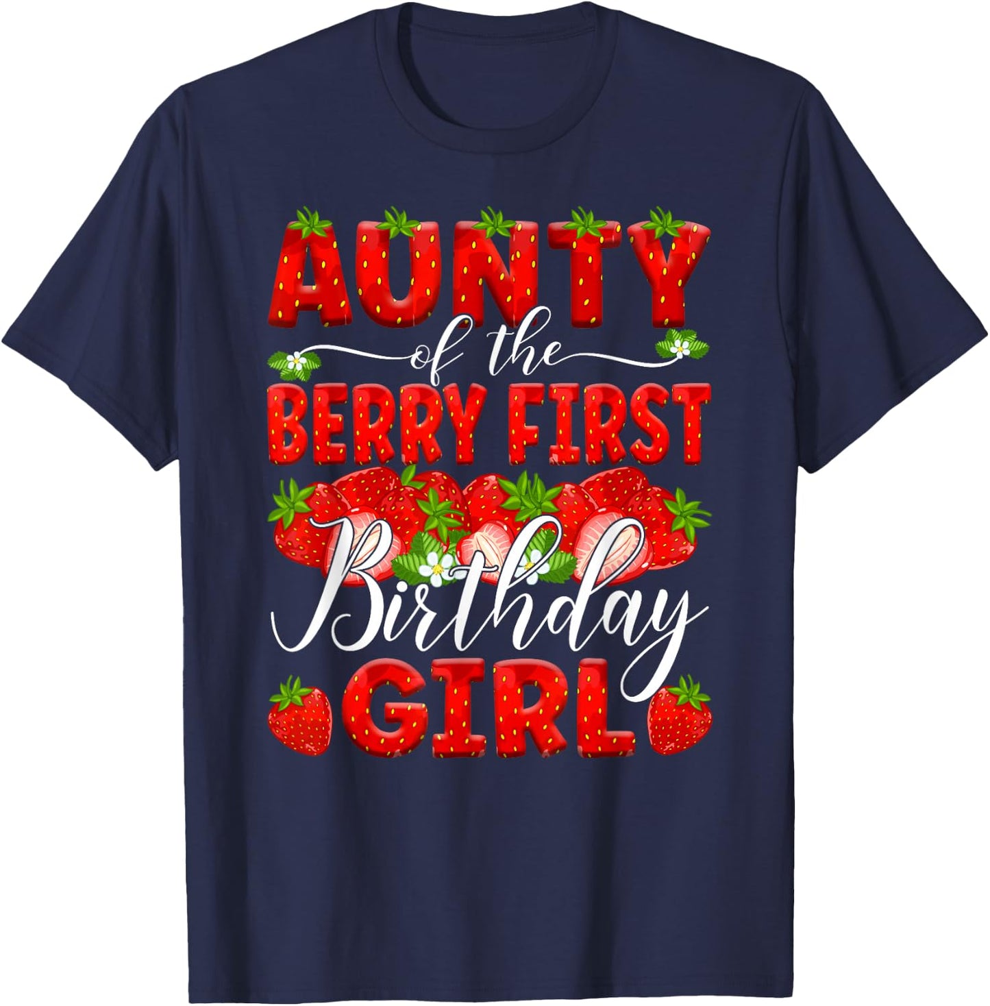Aunty Of The Berry First Birthday Of Girl Strawberry Aunt T-Shirt - T-Shirt | Navy