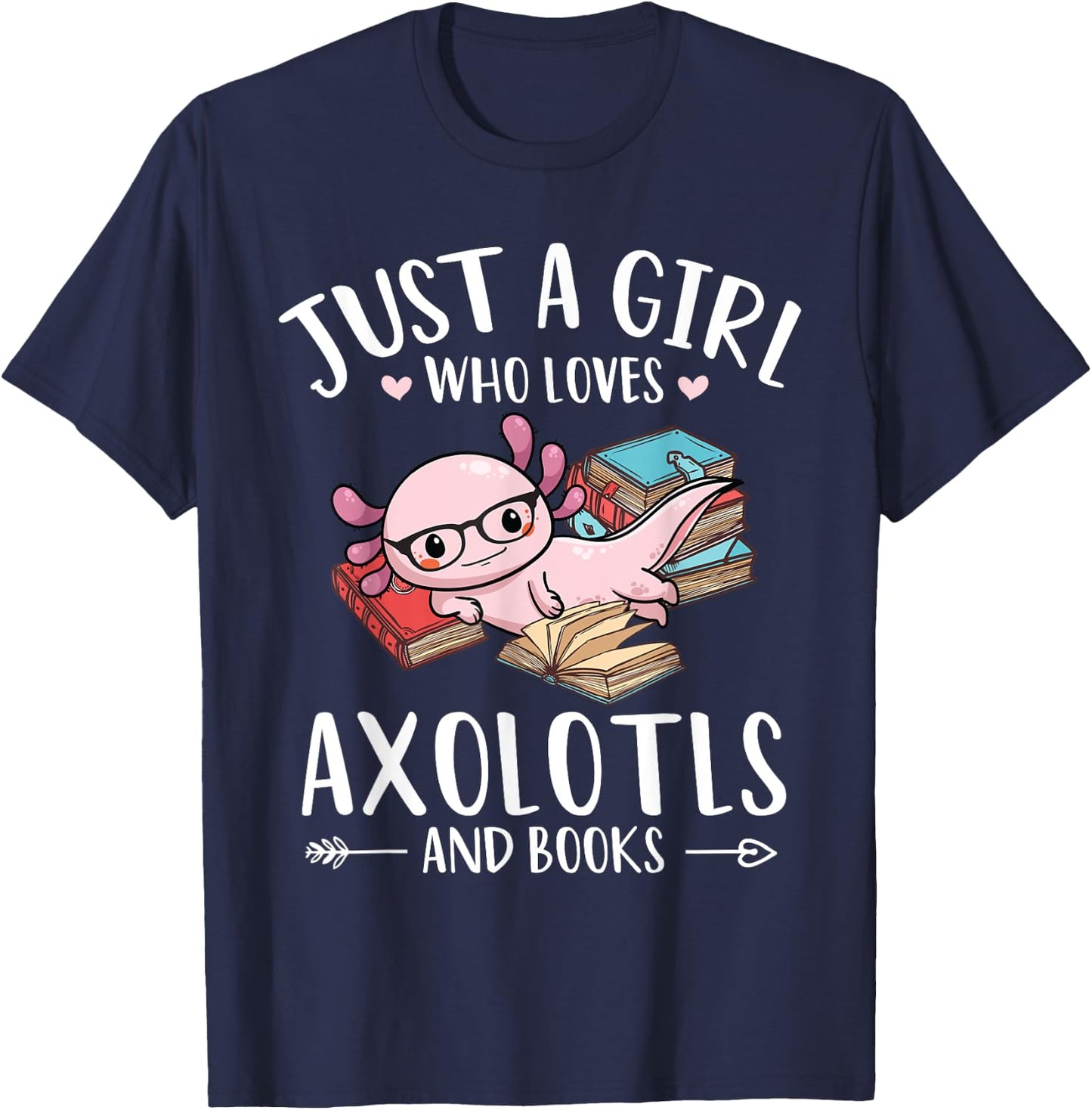 Axolotl And Books lover Just A Girl Who Loves Axolotls T-Shirt - T-Shirt | Navy