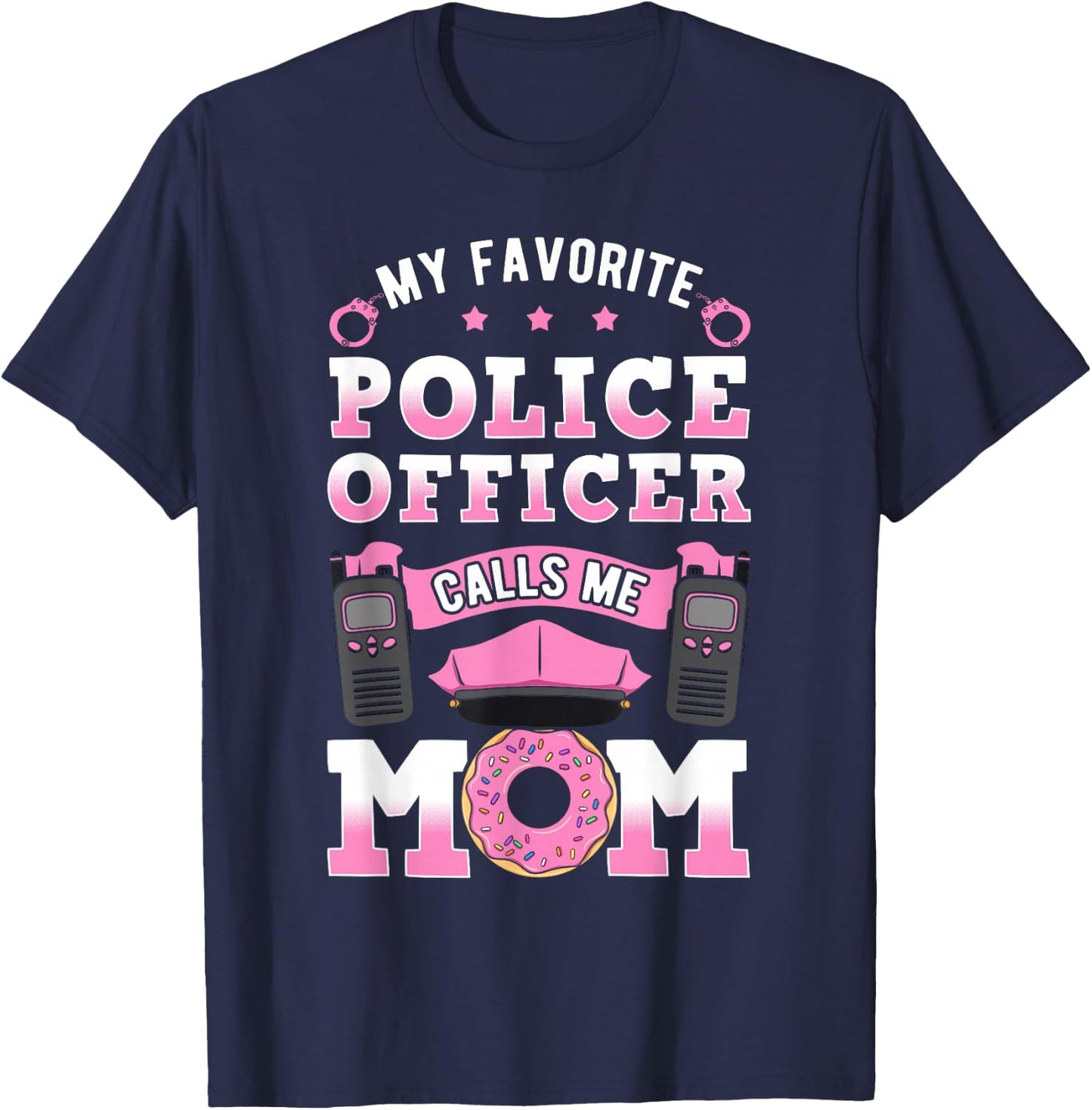 My Favorite Police Officer Calls Me Mom Cop Mother's Day T-Shirt - T-Shirt | Navy