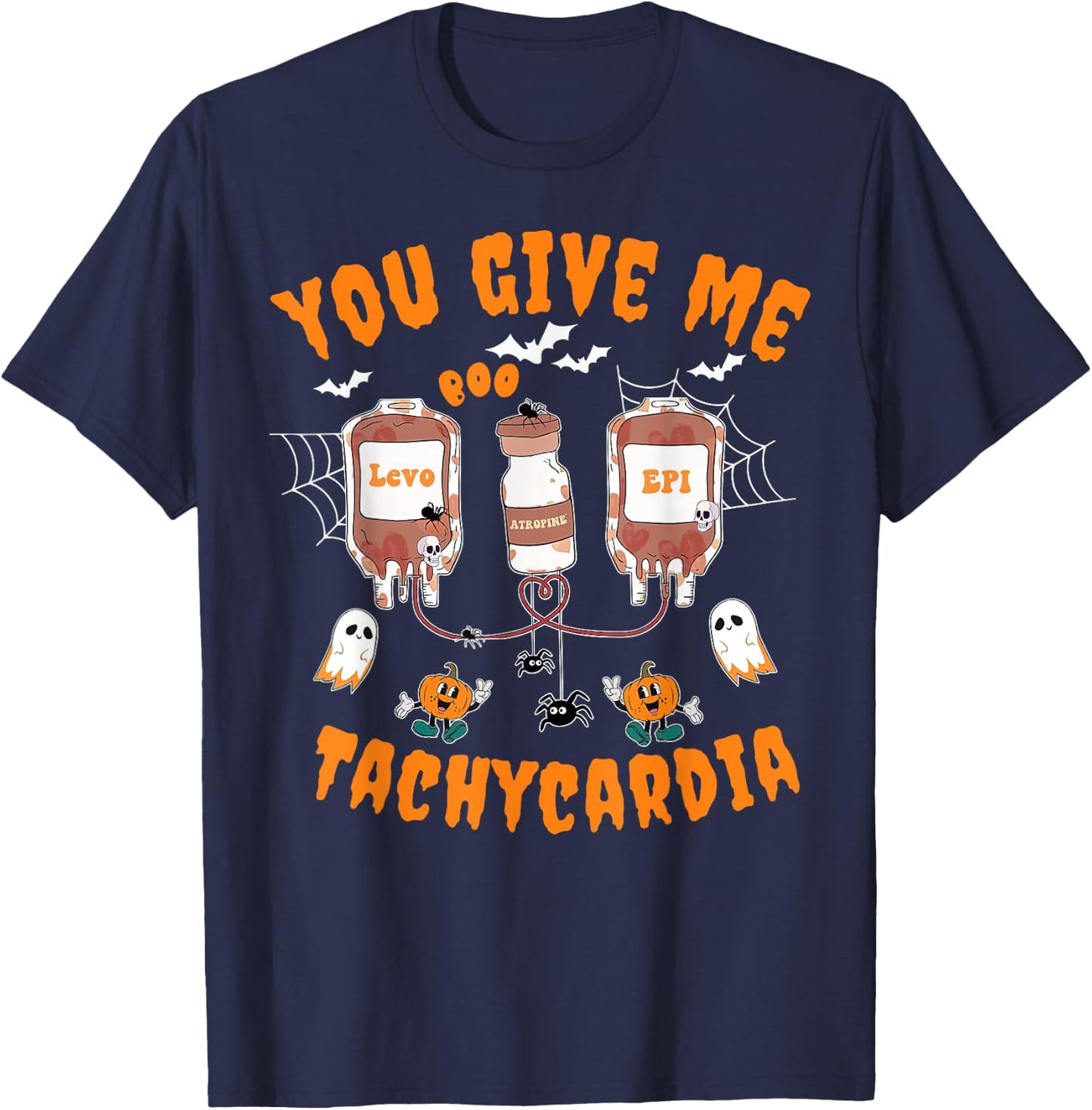 You Give Me Tachycardia Cardiology CVICU Nurse Halloween T-Shirt - T-Shirt | Navy
