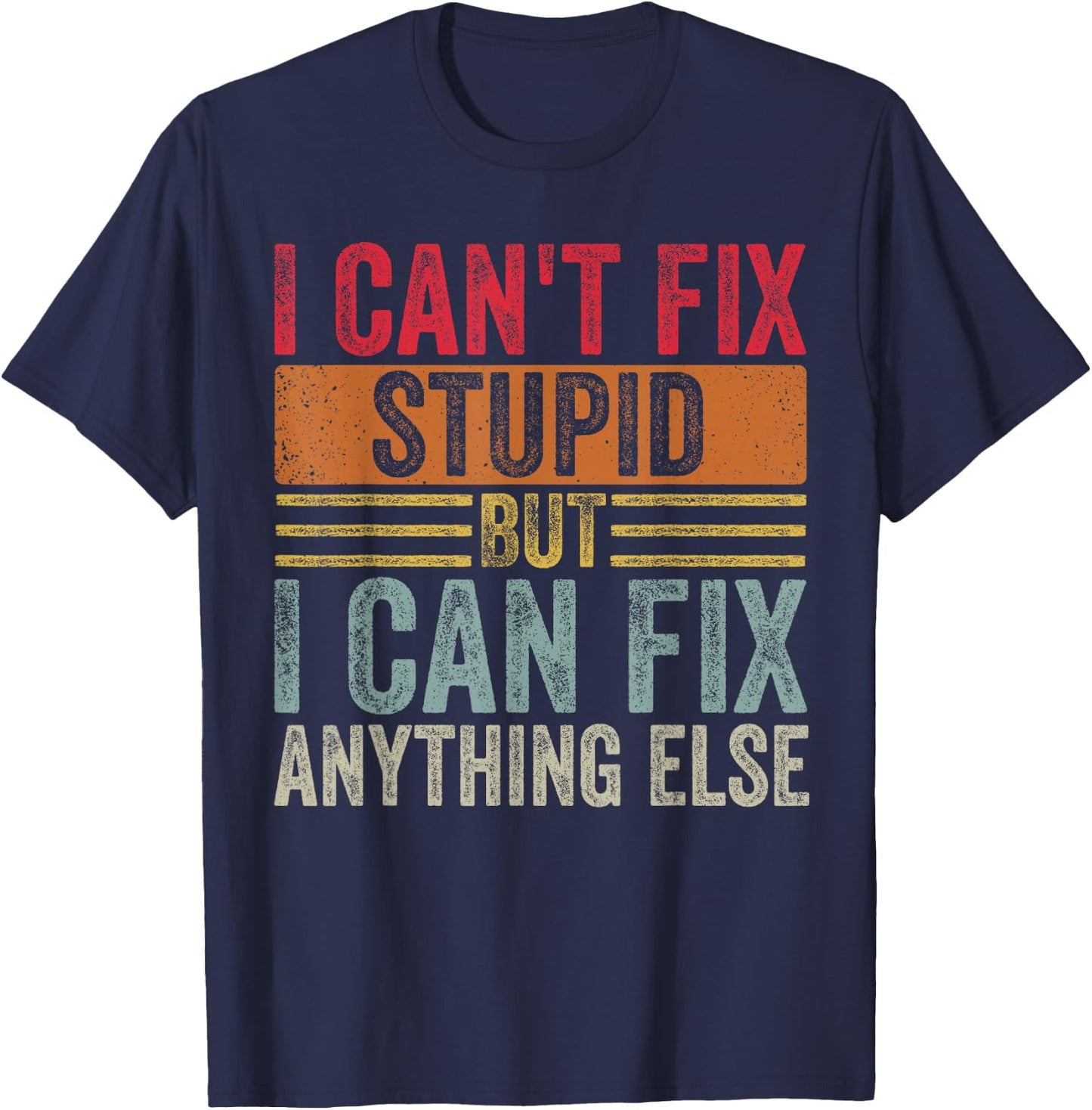 I can't fix stupid but I can fix anything else Funny Vintage T-Shirt - T-Shirt | Navy