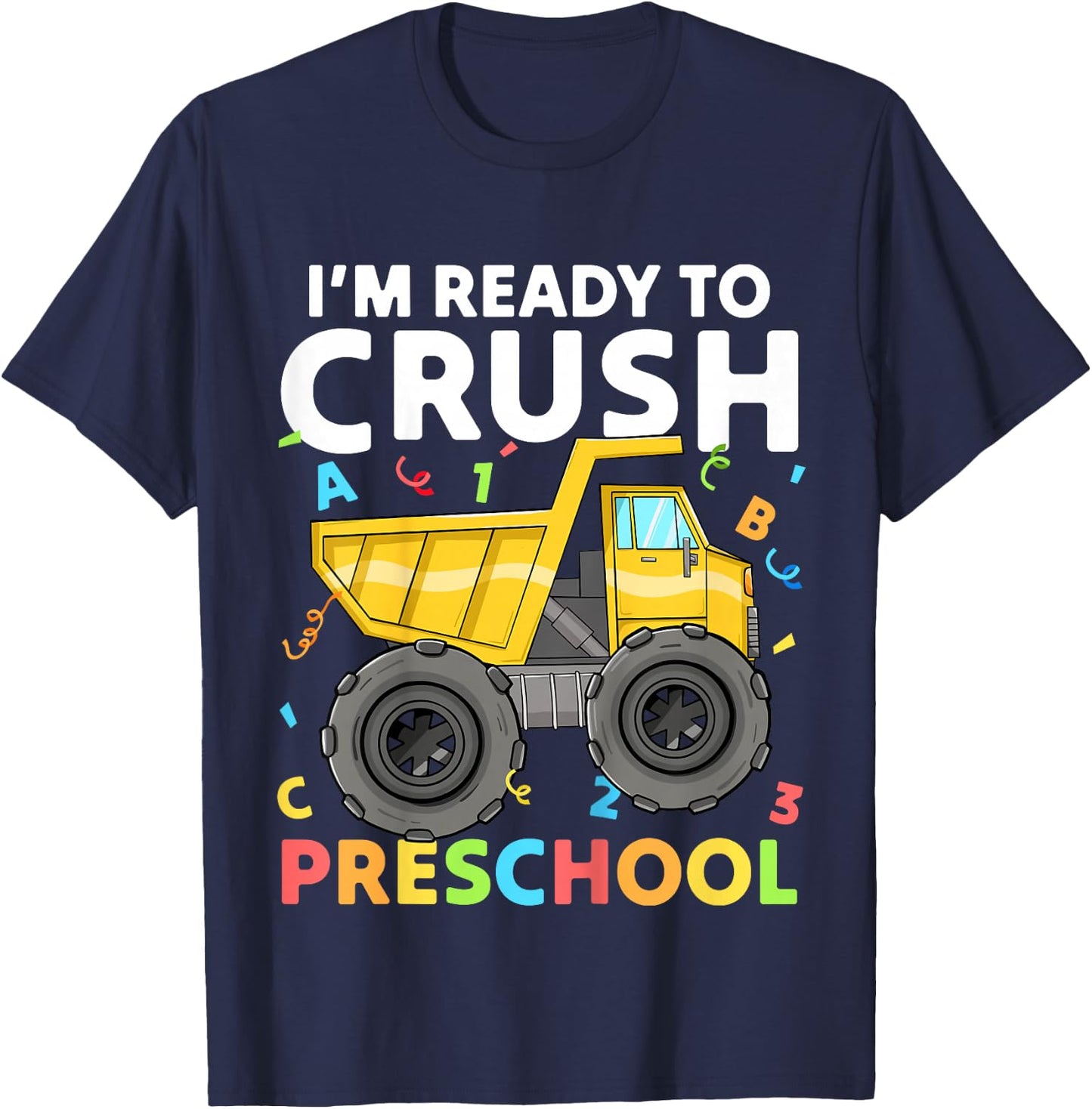 First Day Ready To Crush Preschool Pre-K Construction Truck T-Shirt - T-Shirt | Navy
