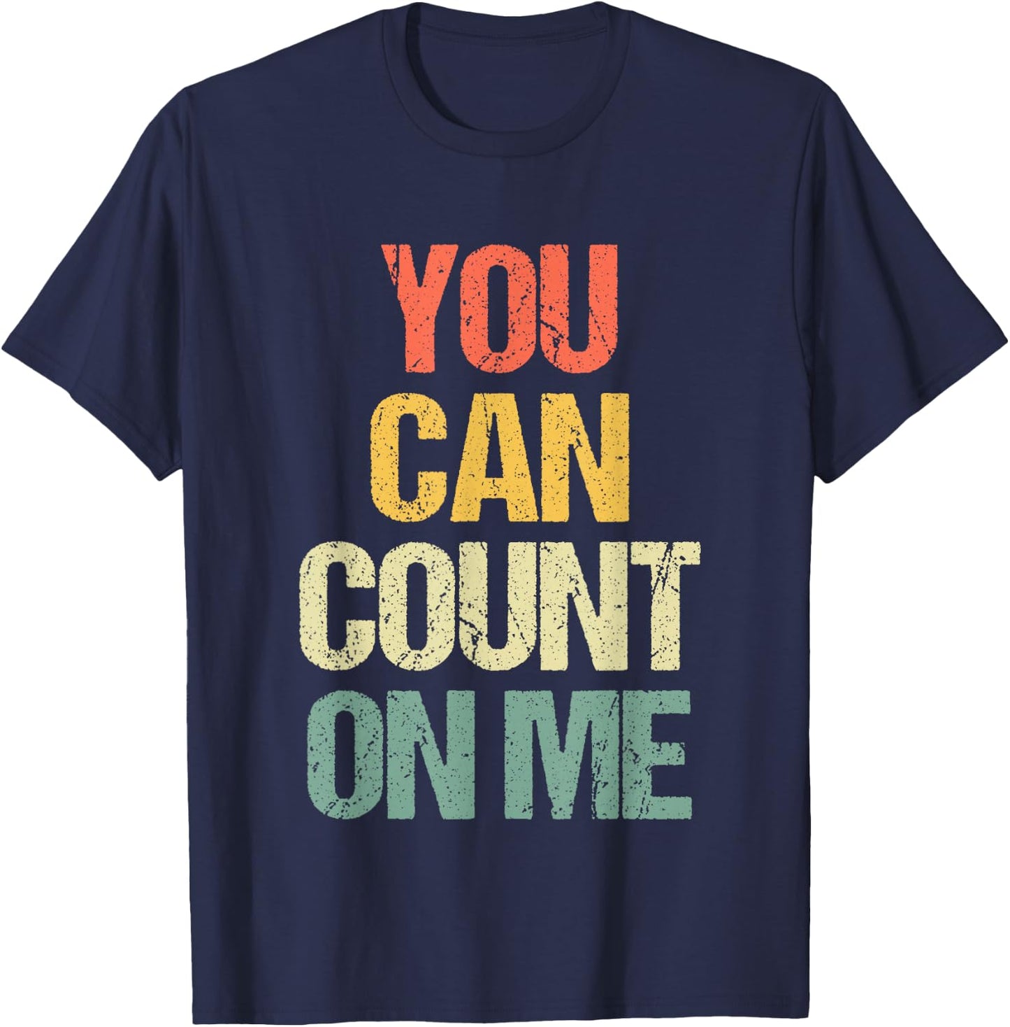 You Can Count On Me - Retro Funny Saying Sarcastic Novelty T-Shirt - T-Shirt | Navy