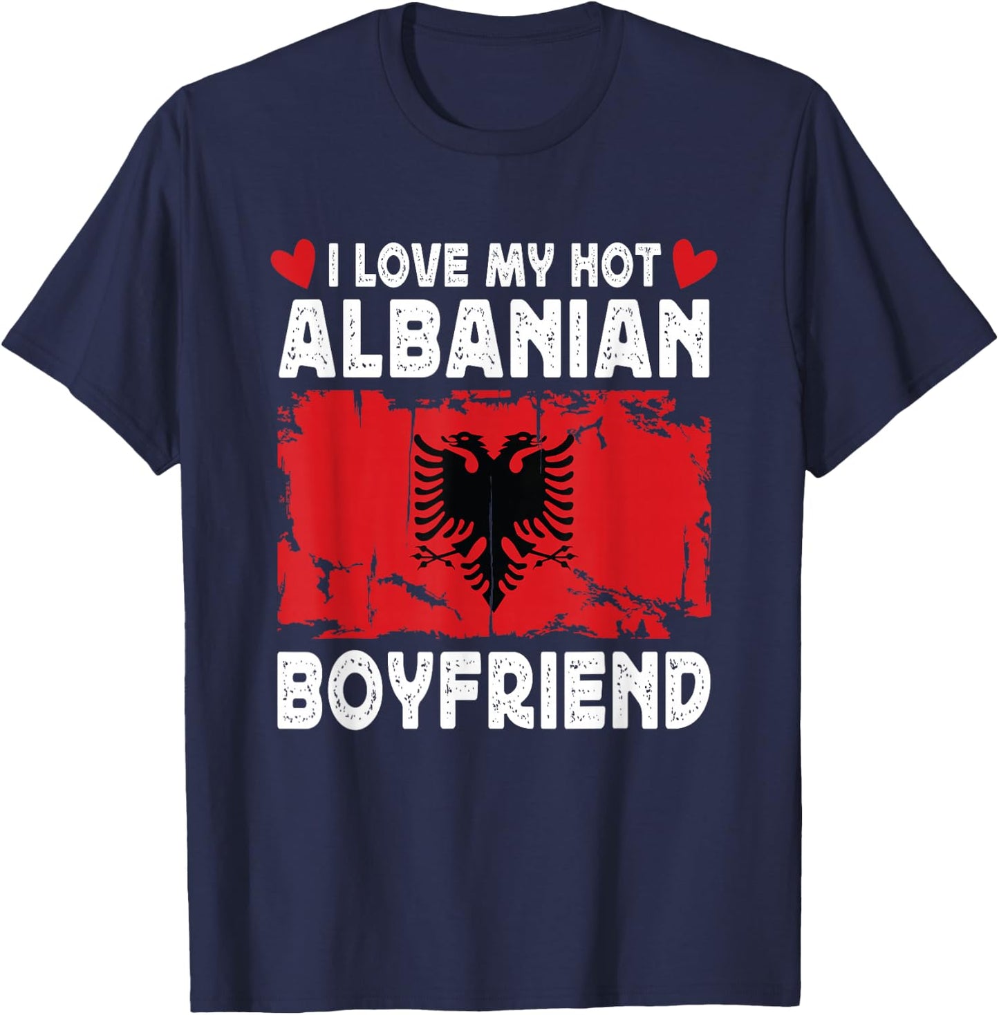 I Love My Hot Albanian Boyfriend Couple Albania Flag T-Shirt - T-Shirt | Navy