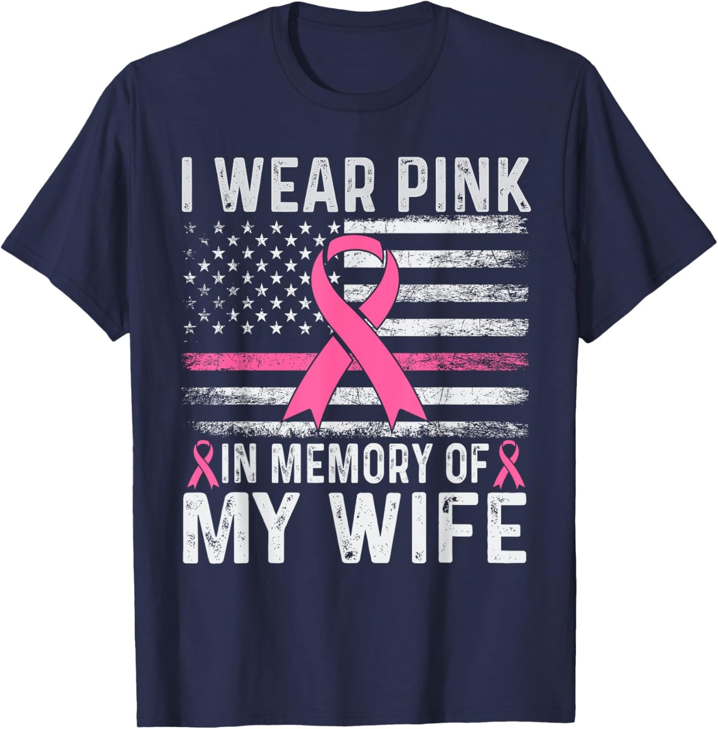I Wear Pink In Memory Of My Wife USA Flag Breast Cancer T-Shirt - T-Shirt | Navy
