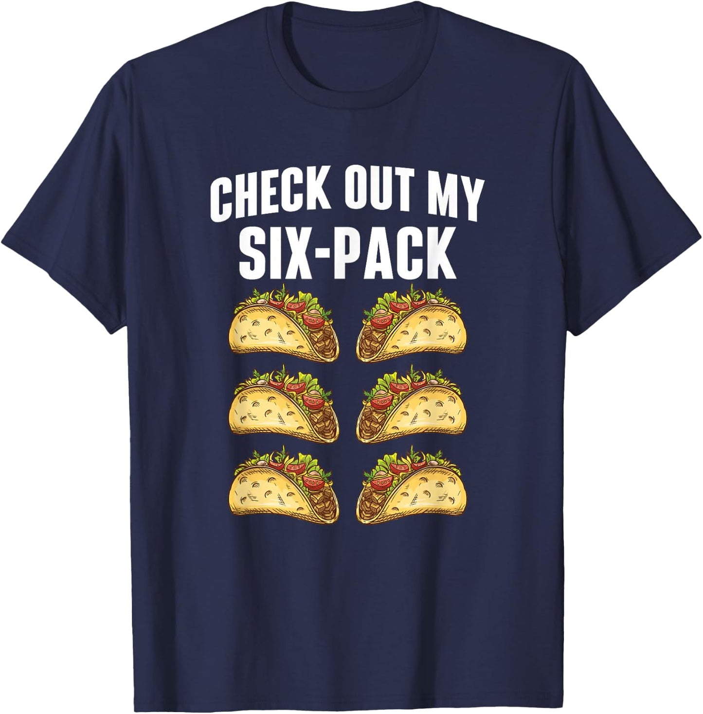 Check Out My Six-Pack - Taco Lover Mexican Food Taco Tuesday T-Shirt - T-Shirt | Navy