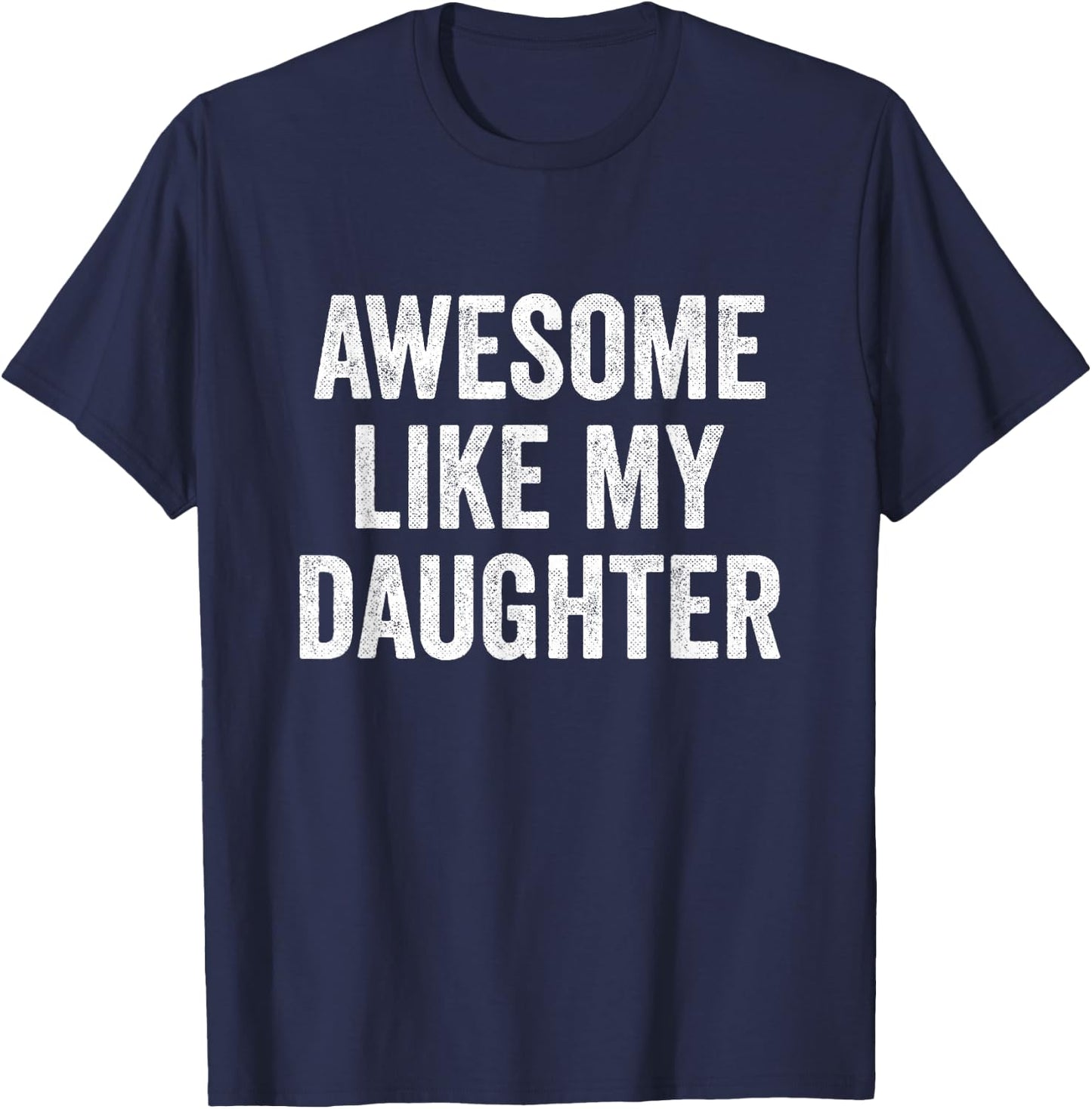 Funny Mom Dad - Awesome Like My Daughter T-Shirt - T-Shirt | Navy
