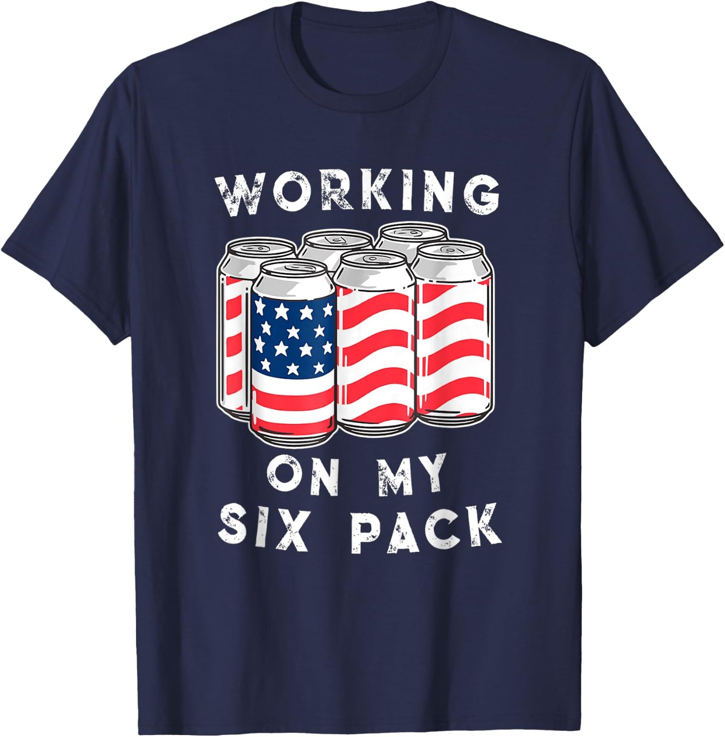 4th of July Drinking - Working On My Six Pack T-Shirt - T-Shirt | Navy
