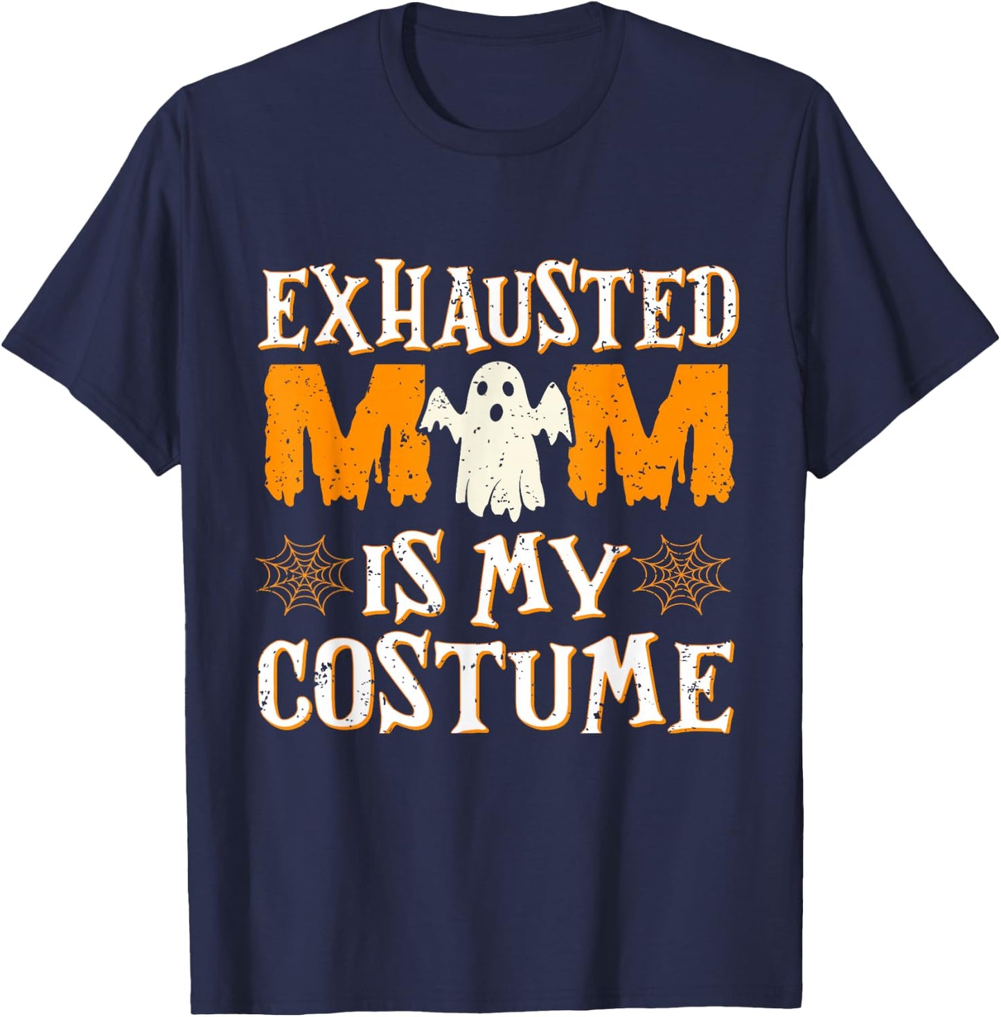 Exhausted Mom is My Costume Funny Mama Halloween T-Shirt - T-Shirt | Navy