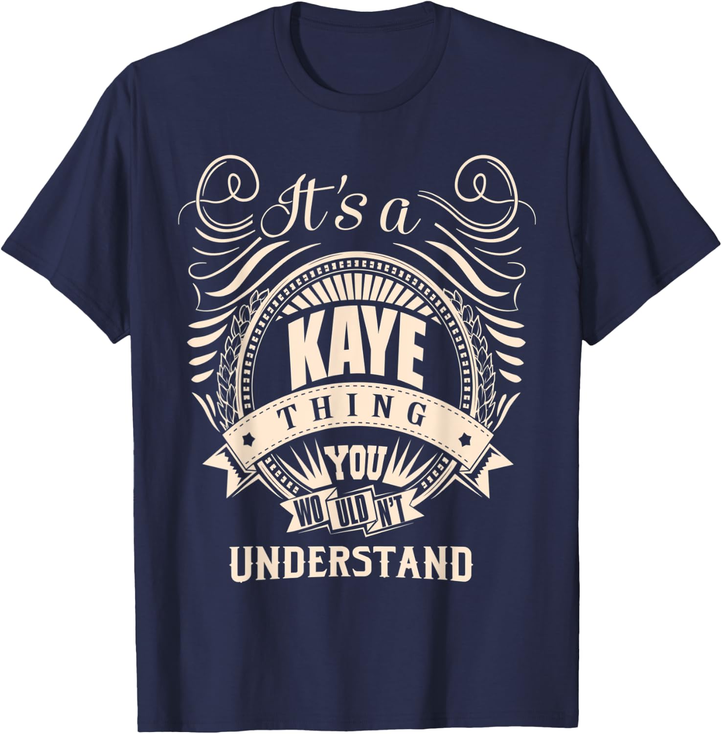 It is a KAYE Thing You Wouldn't Understand Gifts T-Shirt - T-Shirt | Navy
