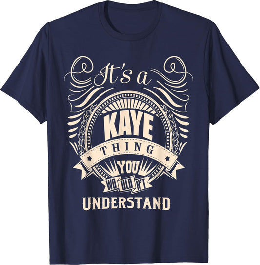 It is a KAYE Thing You Wouldn't Understand Gifts T-Shirt - T-Shirt | Navy