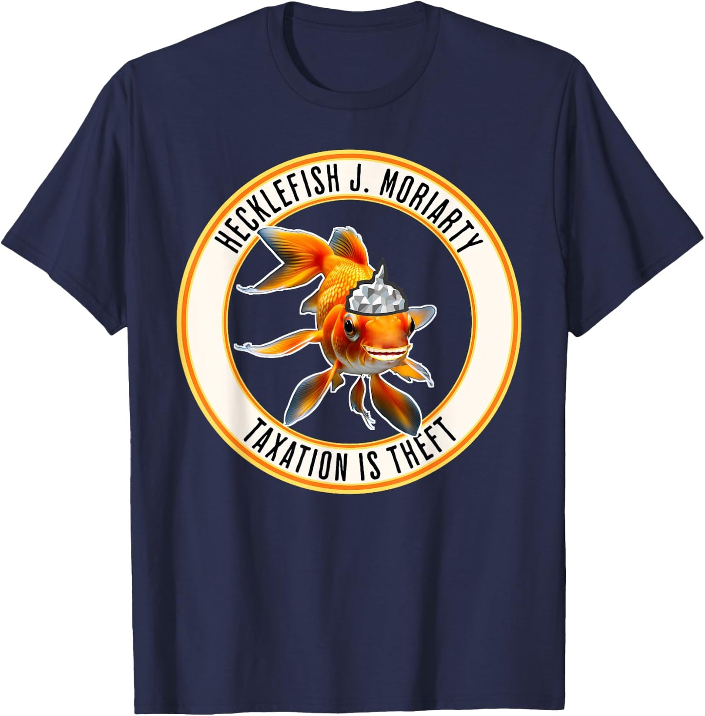 First Honest Politician Is A Goldfish In A Tinfoil Hat T-Shirt - T-Shirt | Navy