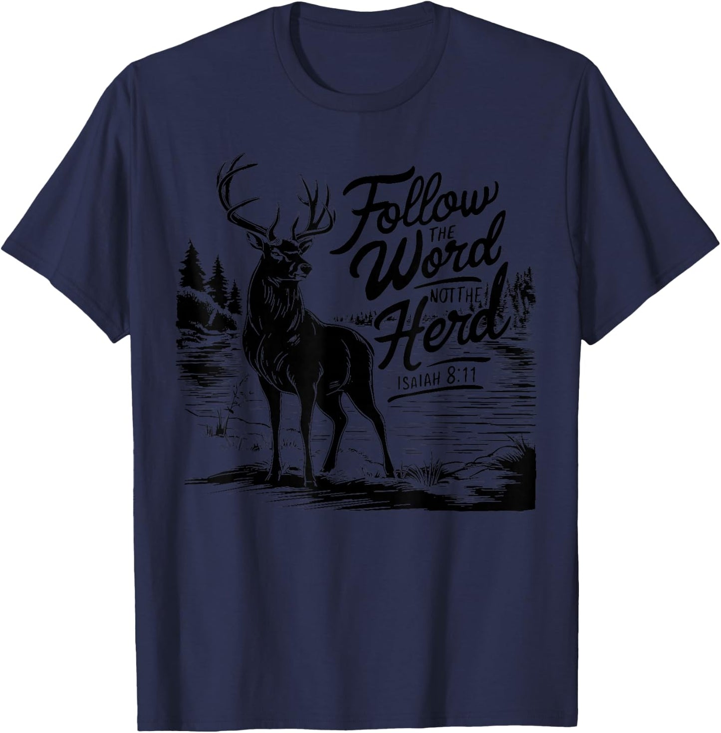 Follow The Word Not The Herd Isaiah 8;11-13 Deer Hunting T-Shirt - T-Shirt | Navy