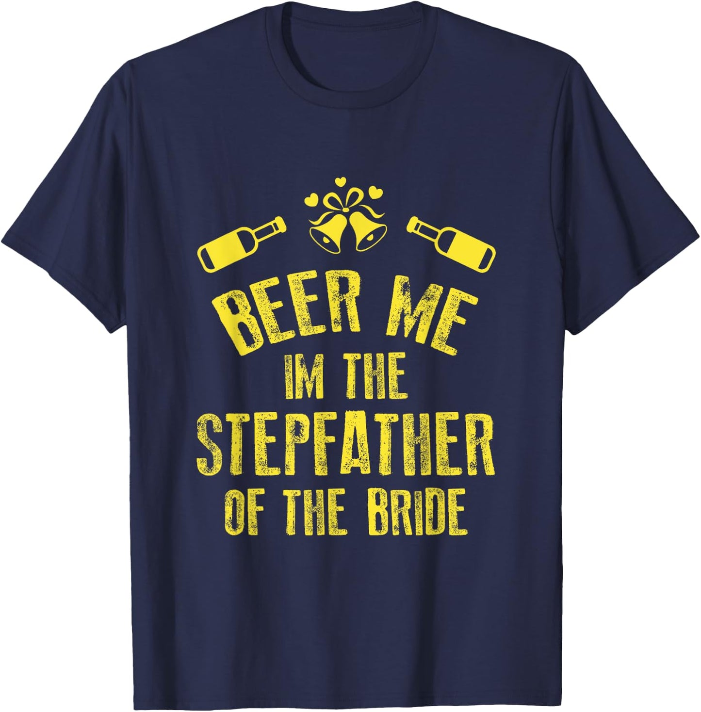 FUNNY BEER ME IM STEPFATHER OF THE BRIDE Wedding T-Shirt - T-Shirt | Navy