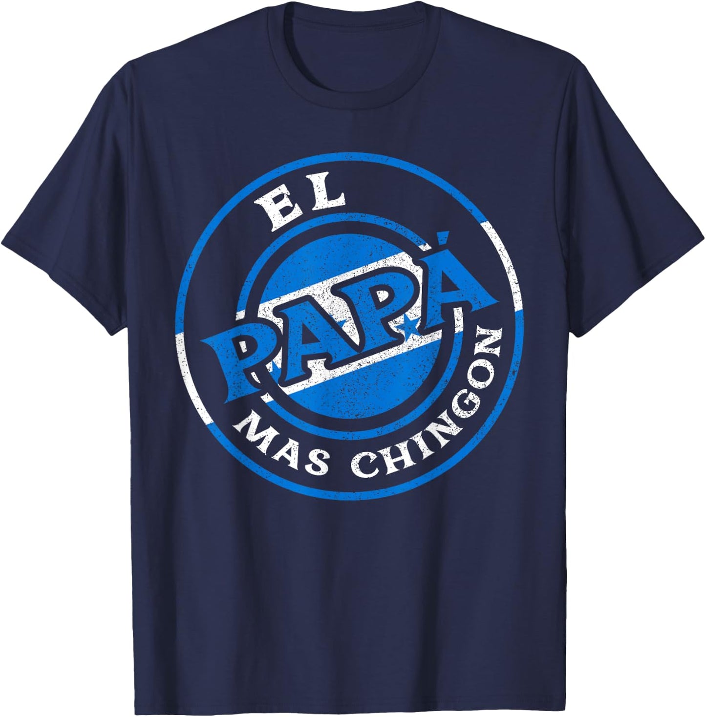 El Papa Mas Chingon Honduras Dad Husband Honduras Gifts T-Shirt - T-Shirt | Navy