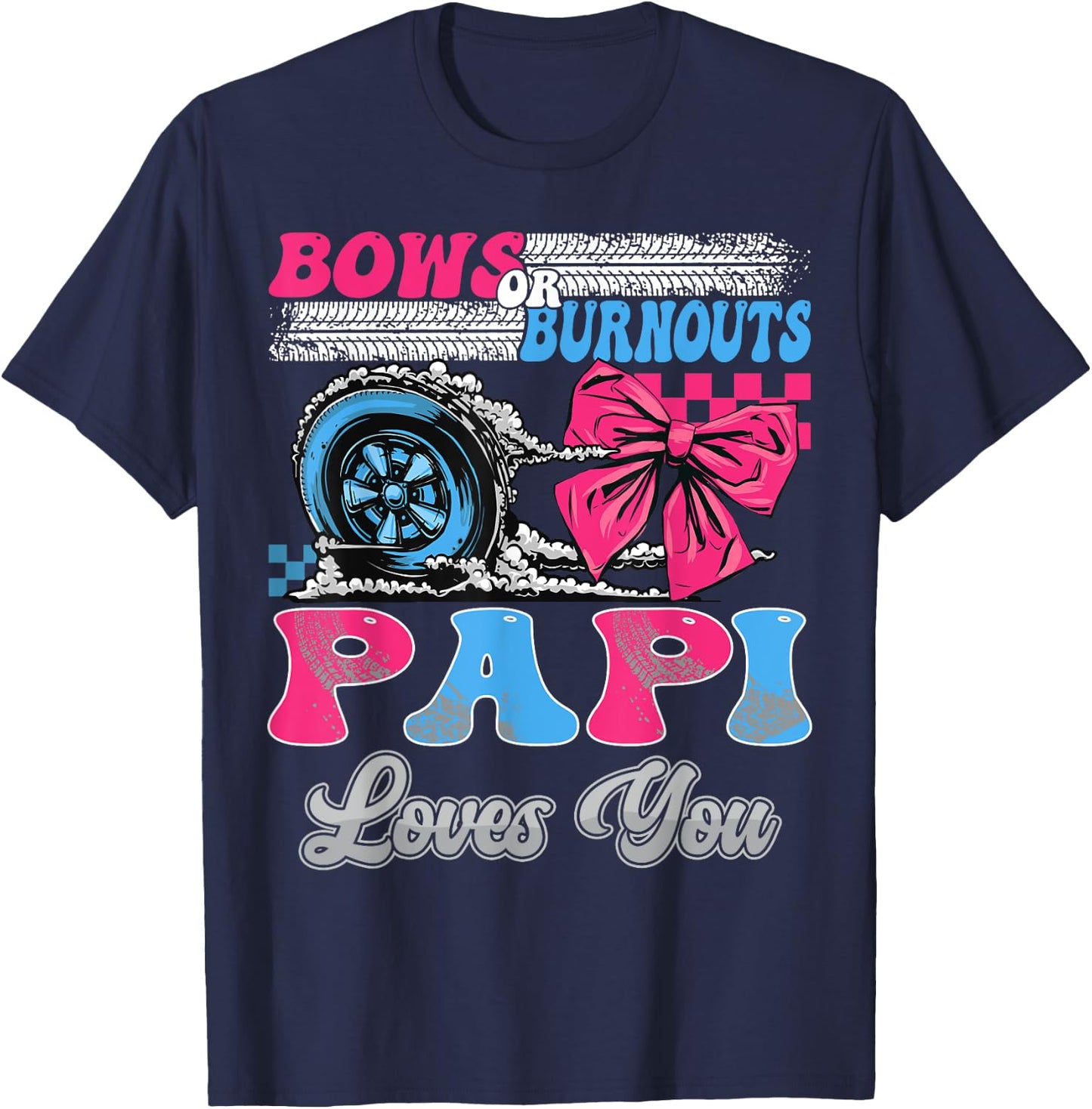 Burnouts or Bows Papi Loves You Gender Reveal Party T-Shirt - T-Shirt | Navy