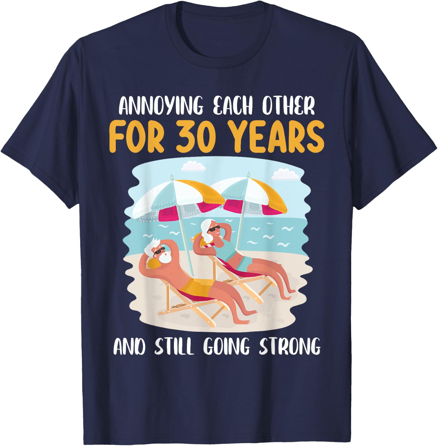 We Annoying Each Other For 30 Years And Still Going Strong T-Shirt - T-Shirt | Navy
