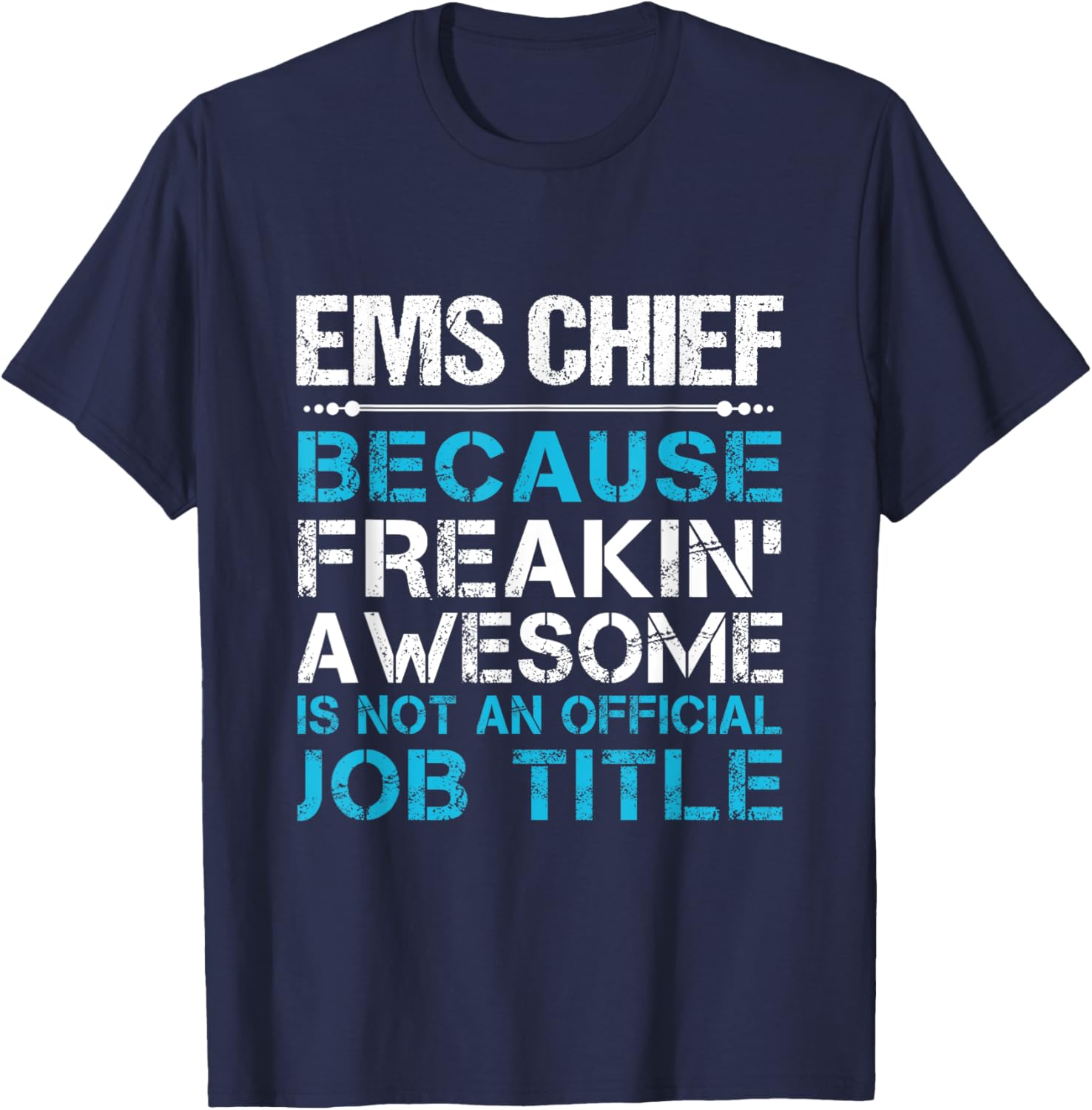 Ems Chief - Freaking Awesome T-Shirt - T-Shirt | Navy