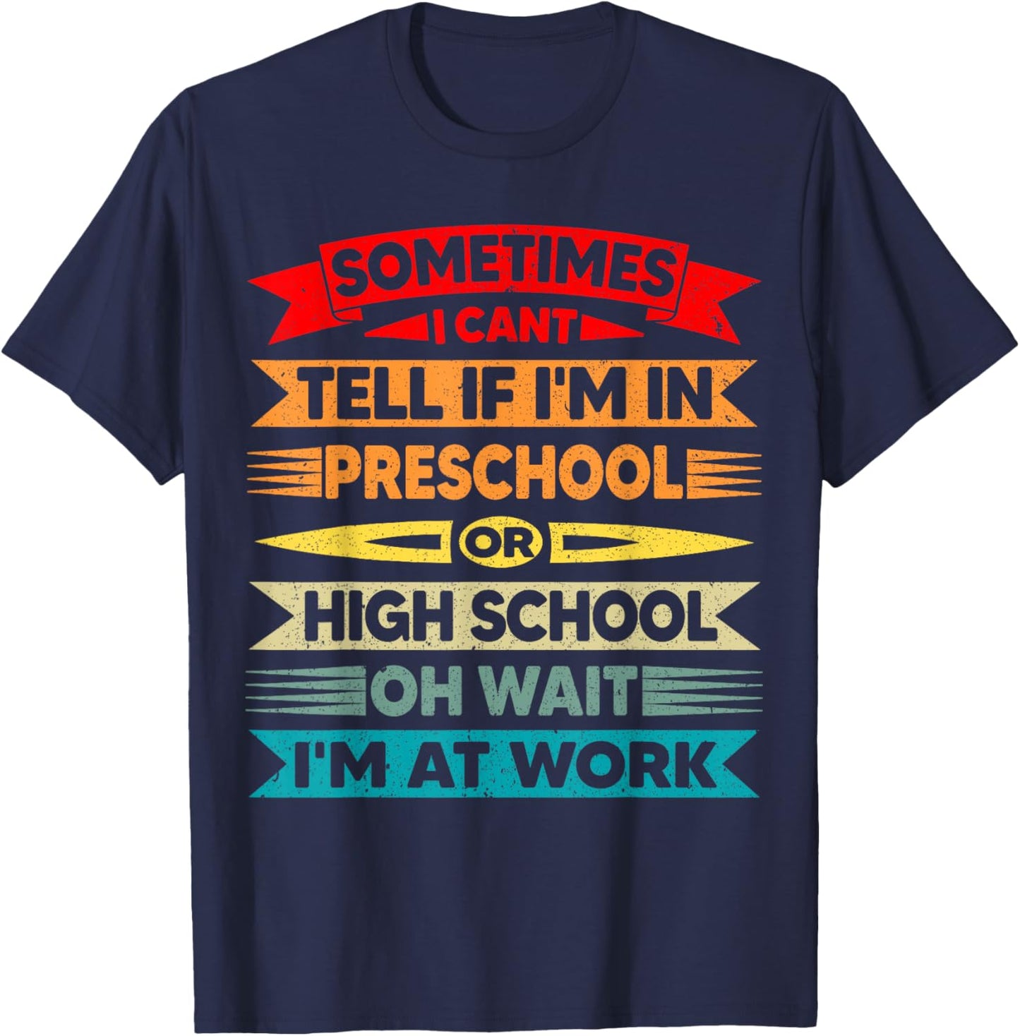 I Can't Tell If I'm in Preschool Or in High School Funny T-Shirt - T-Shirt | Navy