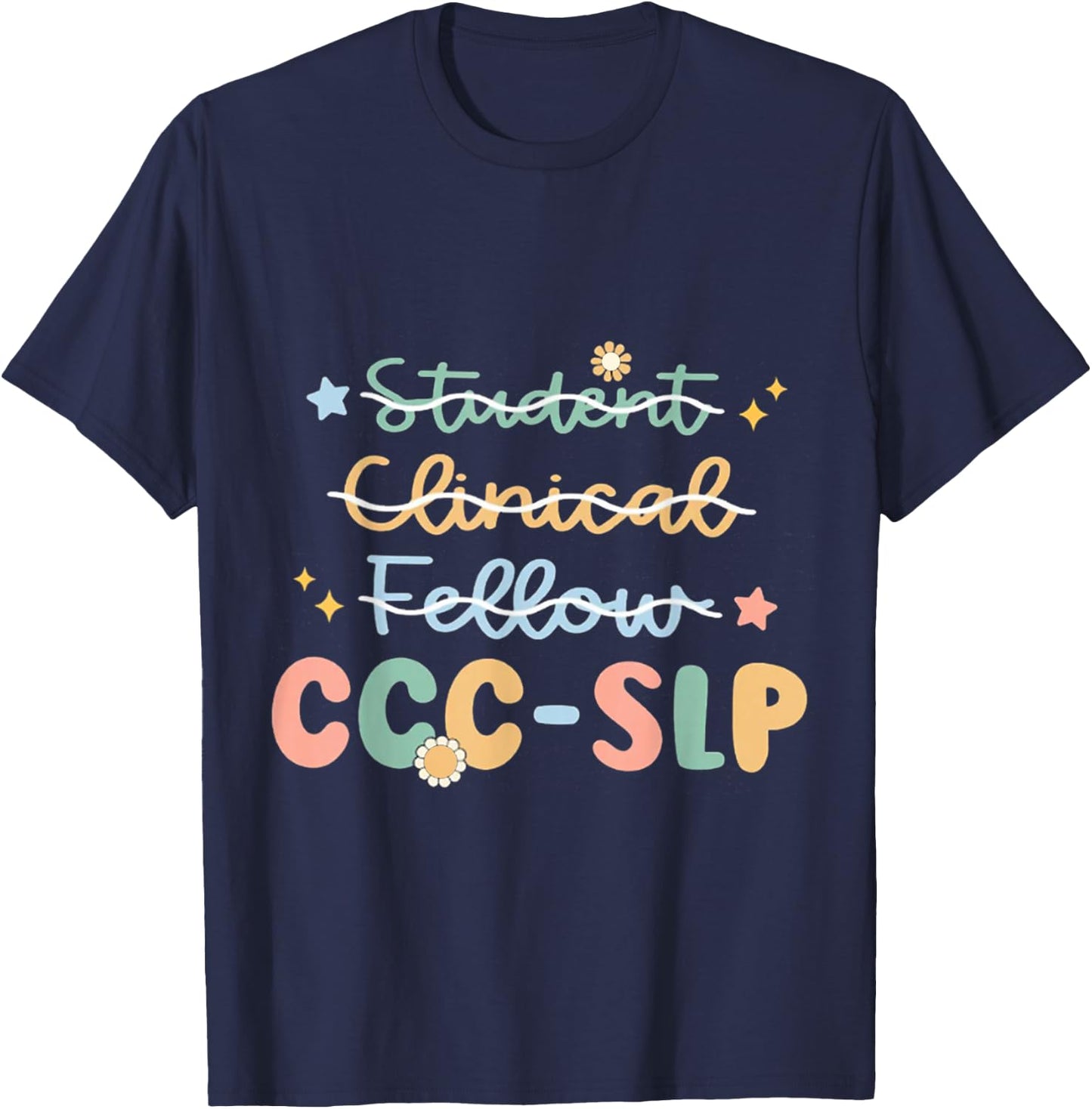 SLP , Ccc Slp , Speech Pathologist Graduation , New Slp , Sp T-Shirt - T-Shirt | Navy
