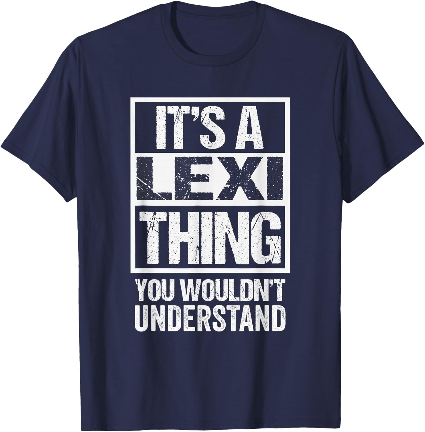 Funny Forename Lexi Given Name Gift Ideas Adult - It's A Lexi Thing - You Wouldn't Understand - Black - Small - Short Sleeve - - Modern - Distressed Design T-Shirt - T-Shirt | Navy