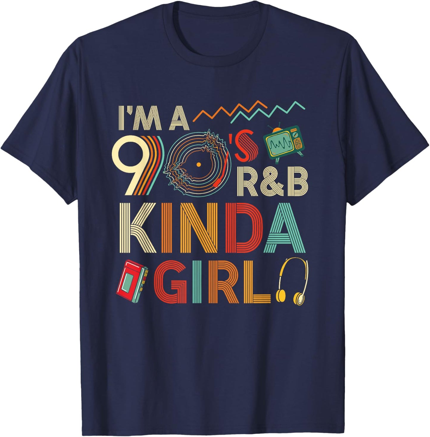 Funny Im a 90 s R&B Graphic Kinda Girl Throwback Women T-Shirt - T-Shirt | Navy