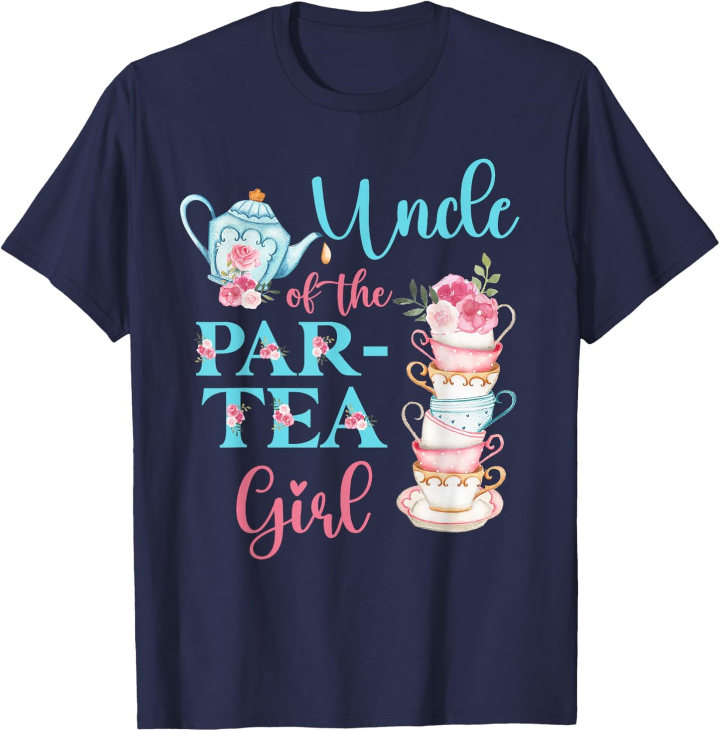 Uncle Of The Par-Tea Girl Floral Tea Party Birthday Family T-Shirt - T-Shirt | Navy