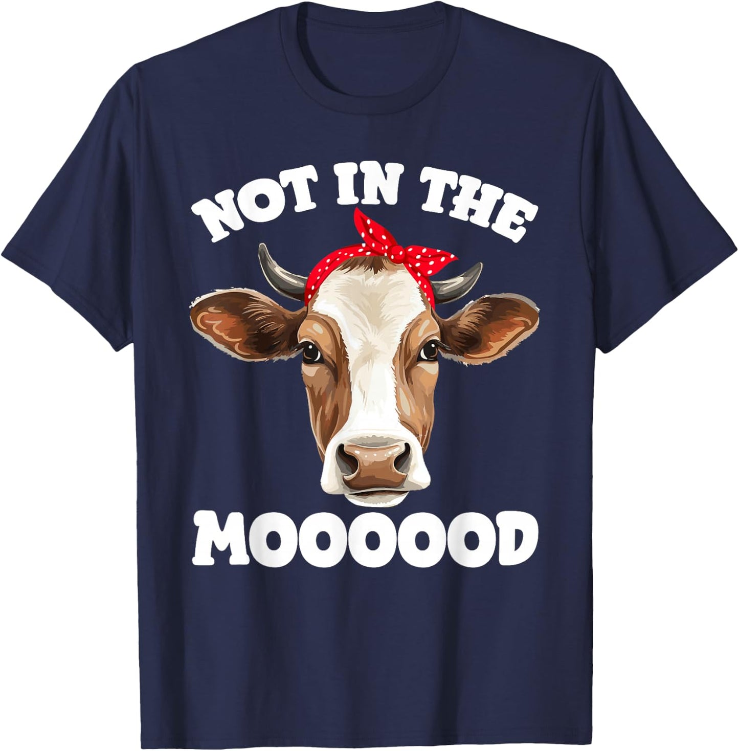 Not In The Mood Sarcastic Heifer Dairy Cow Midwest Farmer T-Shirt - T-Shirt | Navy