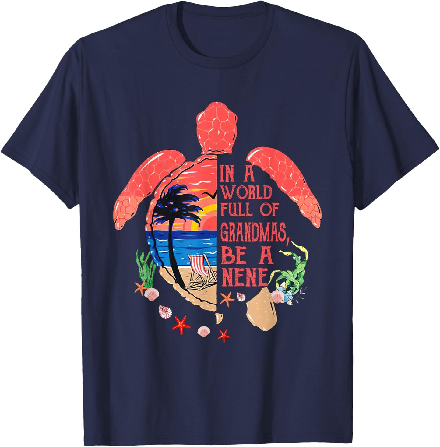 Turtle Be A nene - in A World Full of Grandmas Funny Gifts T-Shirt - T-Shirt | Navy