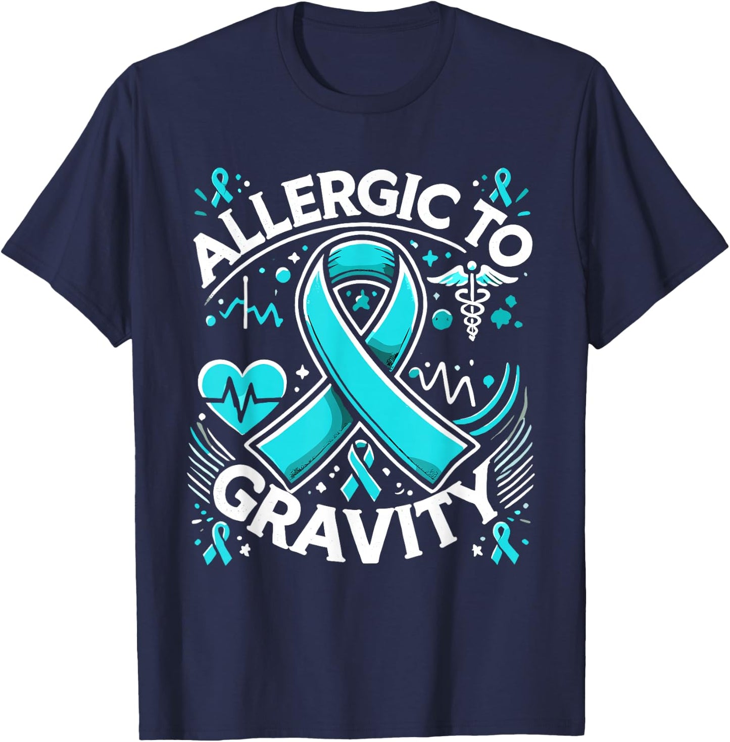 Allergic To Gravity Pots Syndrome Dysautonomia Warrior T-Shirt - T-Shirt | Navy