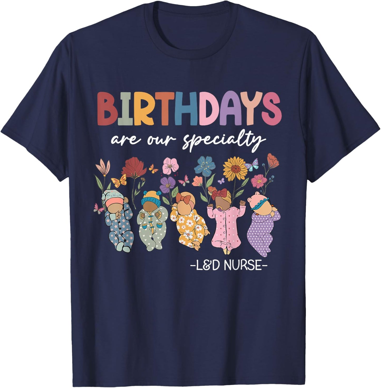 Labor and Delivery Birthdays Are Our Specialty L&D Nurse T-Shirt - T-Shirt | Navy
