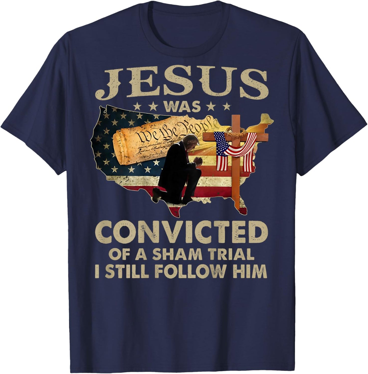 Jesus Was Convicted Of A Sham Trial I Still Follow Him -back T-Shirt - T-Shirt | Navy