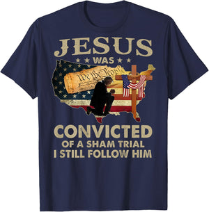 Jesus Was Convicted Of A Sham Trial I Still Follow Him -back T-Shirt - T-Shirt | Navy