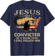 Jesus Was Convicted Of A Sham Trial I Still Follow Him -back T-Shirt - T-Shirt | Navy