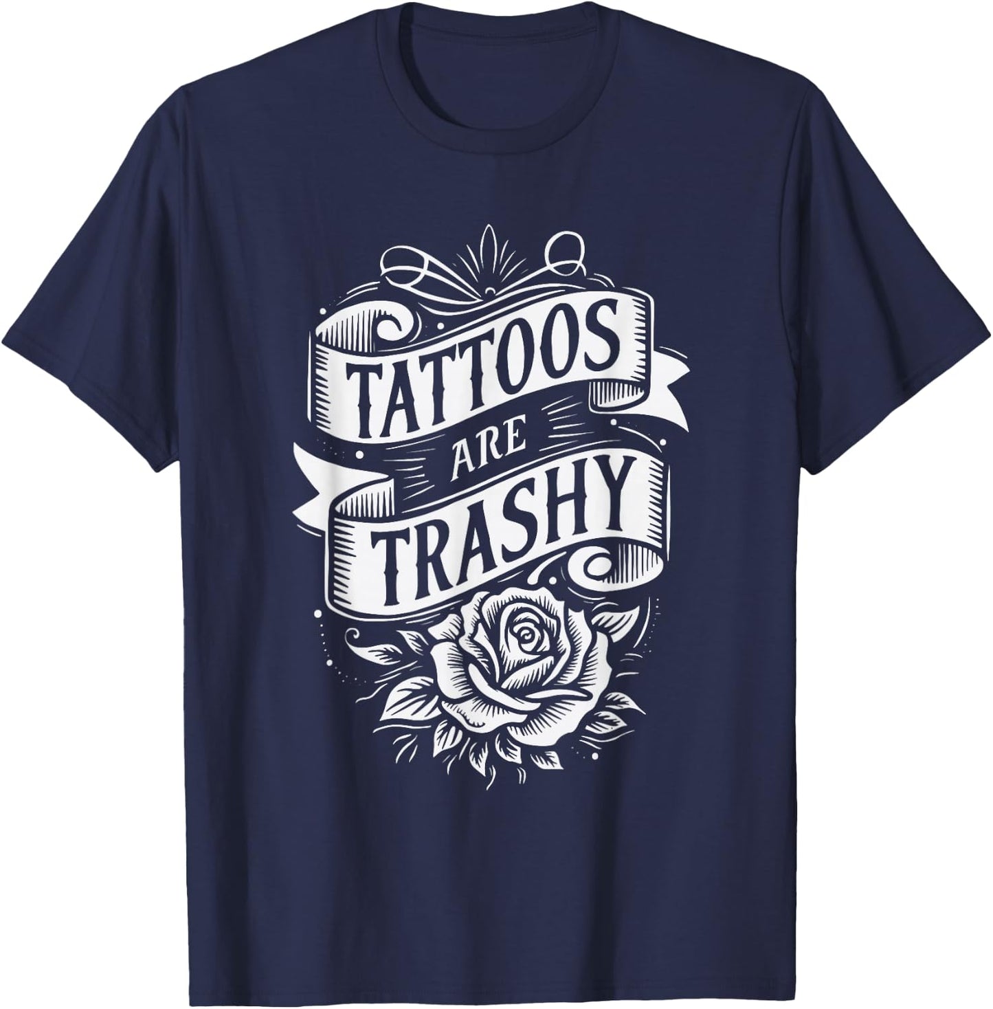 Tattoos Are Trashy T-Shirt - T-Shirt | Navy