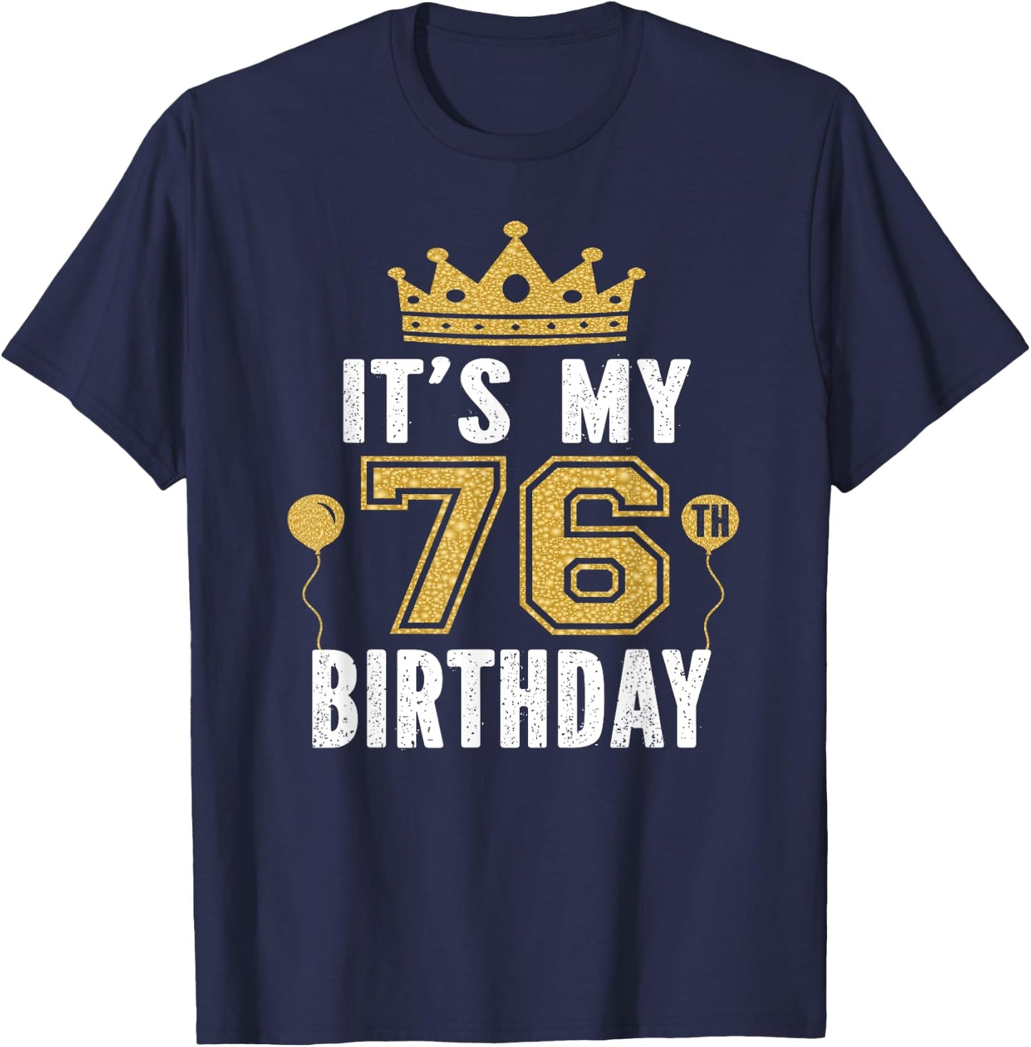 It's My 76th Birthday Gift 76 Years Old Man And Woman T-Shirt - T-Shirt | Navy