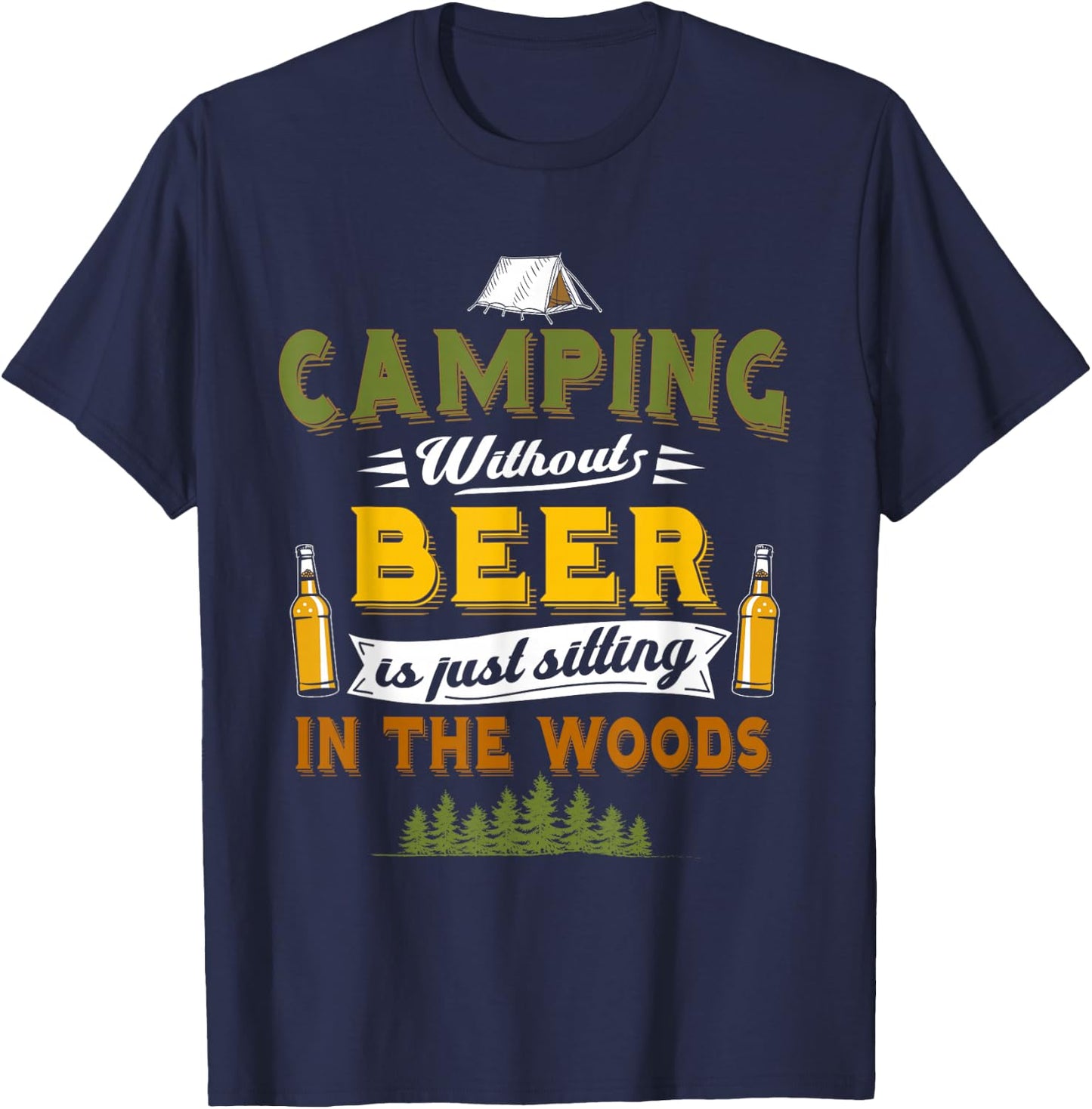 Camping Without Beer Funny Outdoor Drinking Design T-Shirt - T-Shirt | Navy